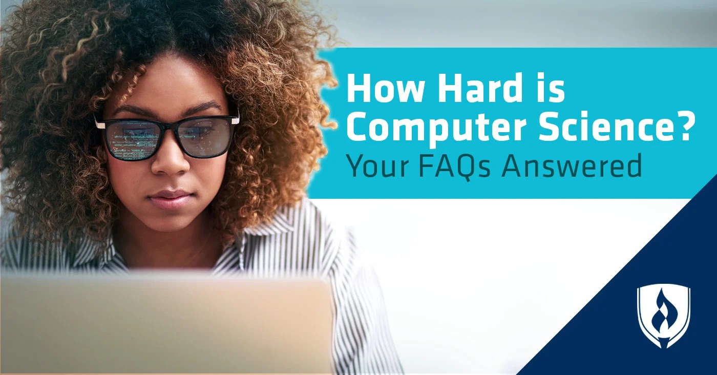 How Hard Is Computer Science? Your FAQs Answered Rasmussen College How Hard Is Computer Science? Your FAQs Answered Rasmussen College