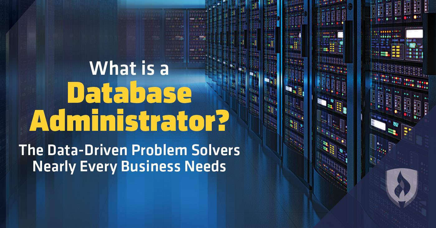 What is a Database Administrator? The DataDriven Problem Solvers