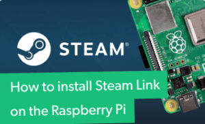 Comment installer l'application Steam Link pour Raspberry Pi