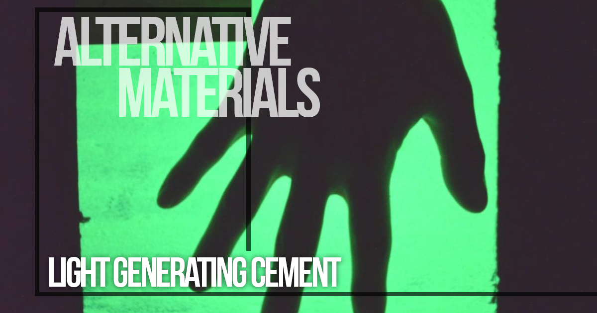 Alternative Materials- Light Generating cement - RTF | Rethinking The