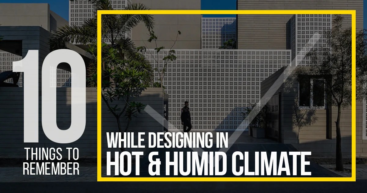 10 things to remember while designing in Hot & Humid climate RTF