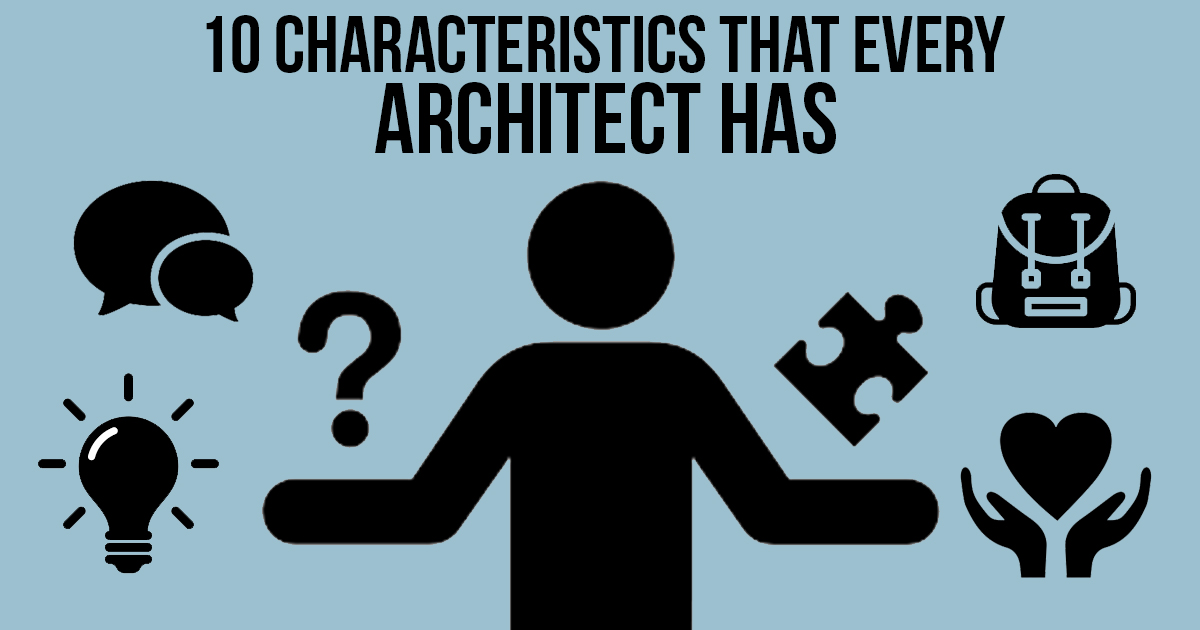 10 Characteristics that every architect has RTF Rethinking The Future