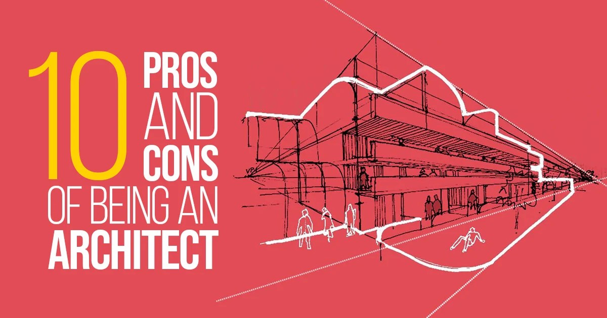 10 Pros and Cons of being an Architect RTF Rethinking The Future