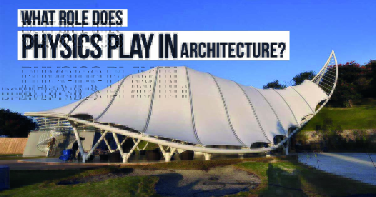 What role does physics play in architecture RTF Rethinking The Future