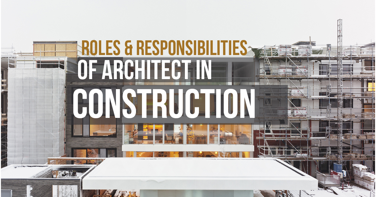 Roles And Responsibilities Of Architect In Construction