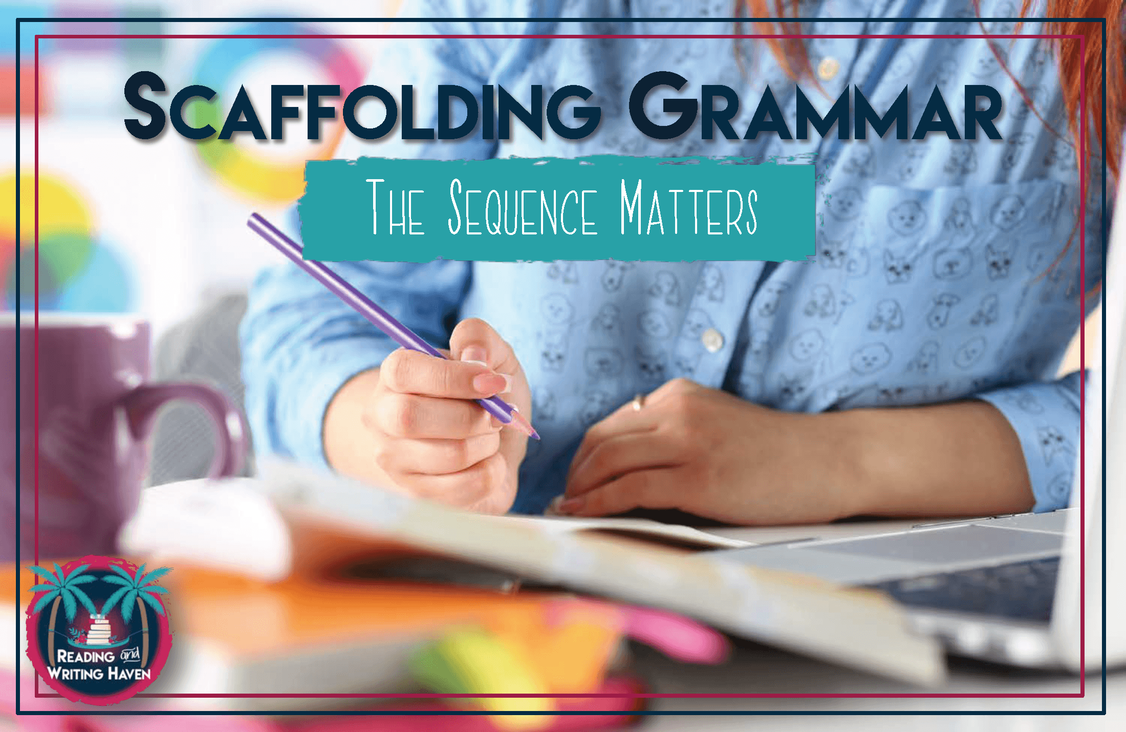 The Grammar Nerds Tell All How to Sequence Grammar Instruction The