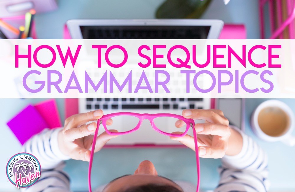 The Grammar Nerds Tell All How to Sequence Grammar Instruction