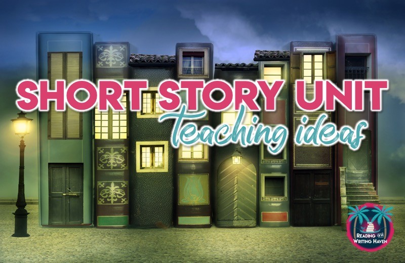 Short Story Unit Ideas for Secondary ELA Reading and Writing Haven