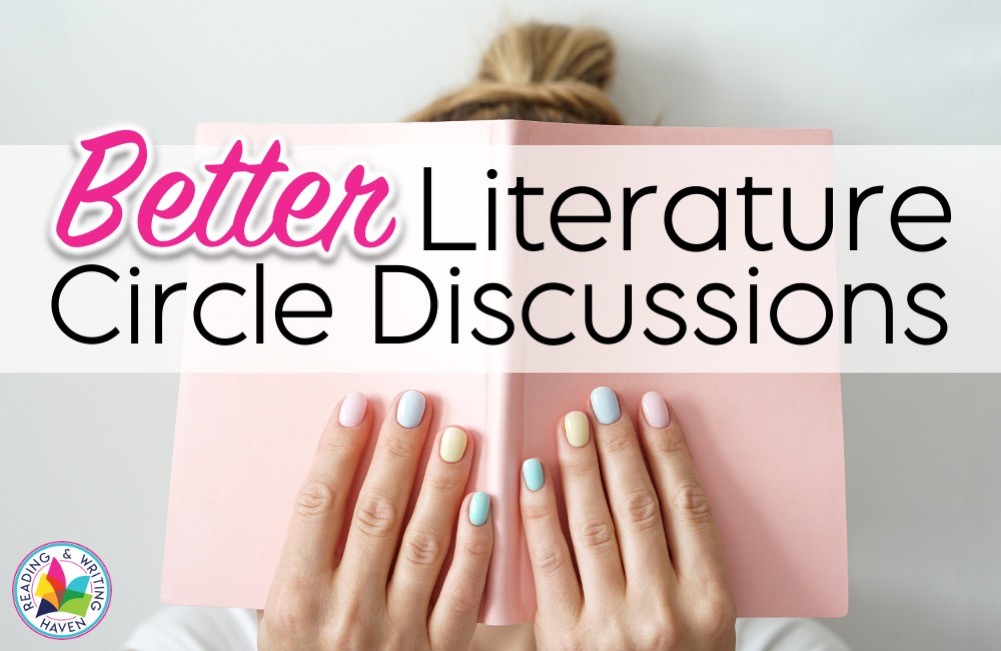 7 Simple Secrets for Success with Discussion Based Literature Circles Reading and Writing Haven