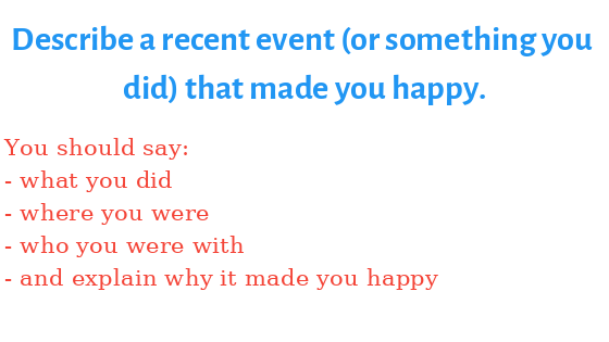 Describe a recent event that made you happy