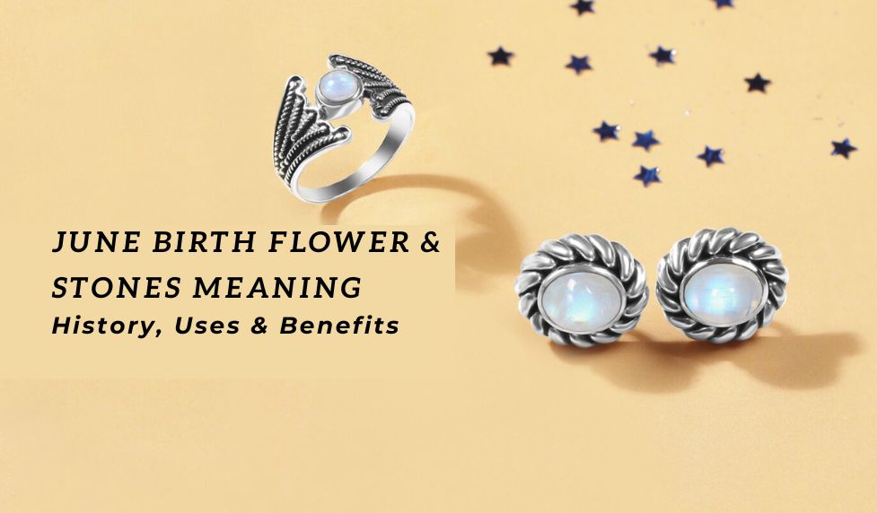 June Birth Flower & Stones Meaning, History, Uses & Benefits