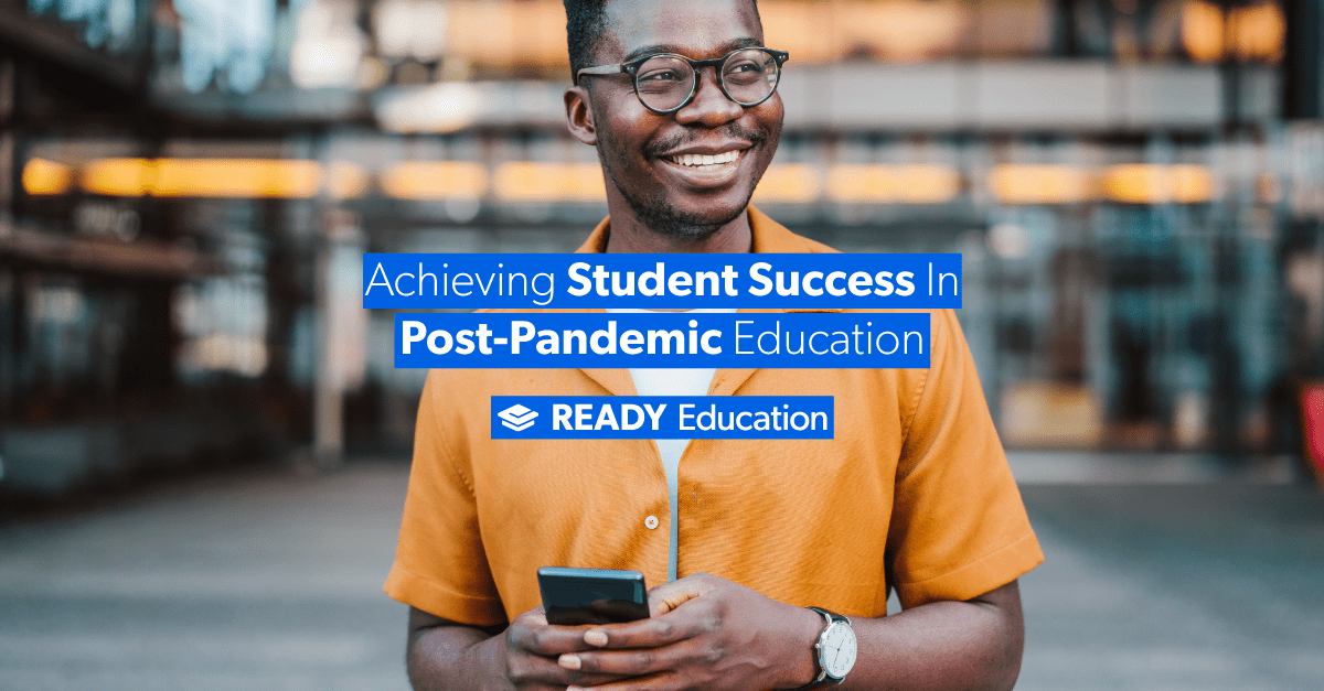 Achieving Student Success In PostPandemic Education