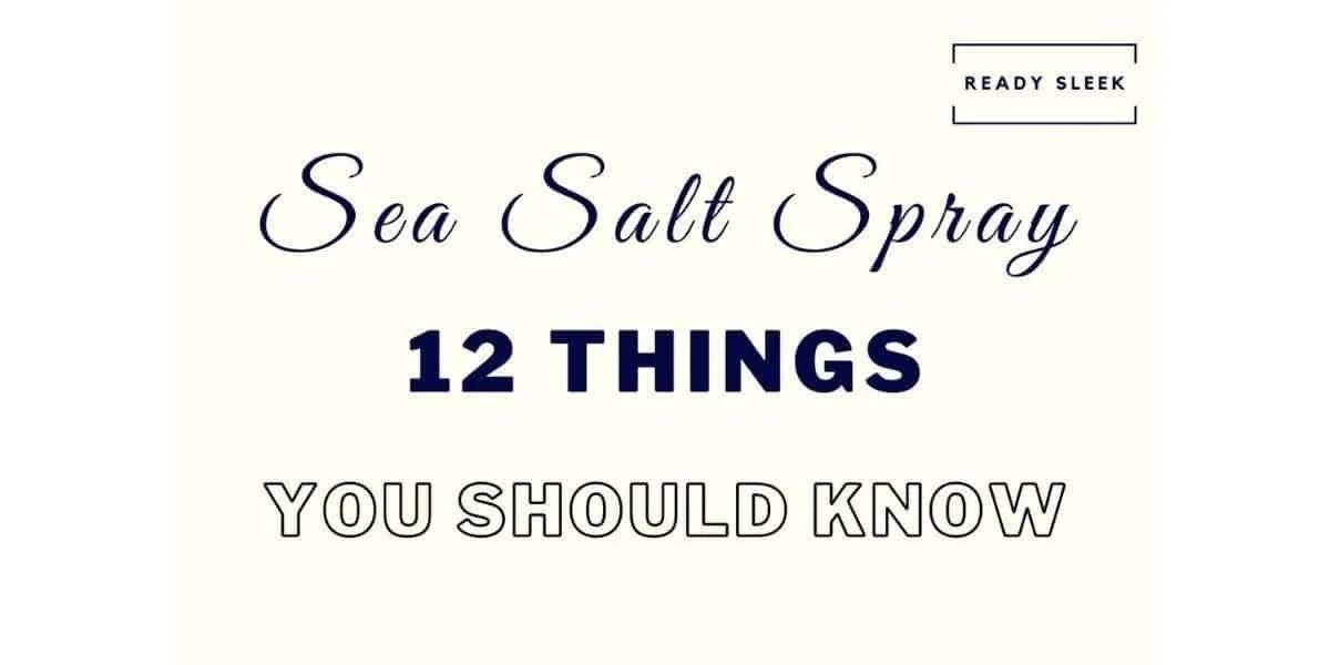 Sea Salt Spray 12 Styling Tips For Unbelievable Texture • Ready Sleek