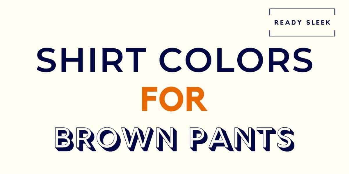 Discover more than 85 matching colors for brown pants super hot in