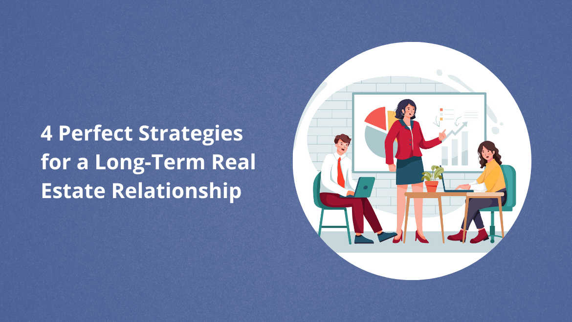 4 Perfect Strategies for a LongTerm Real Estate Relationship RealE 360