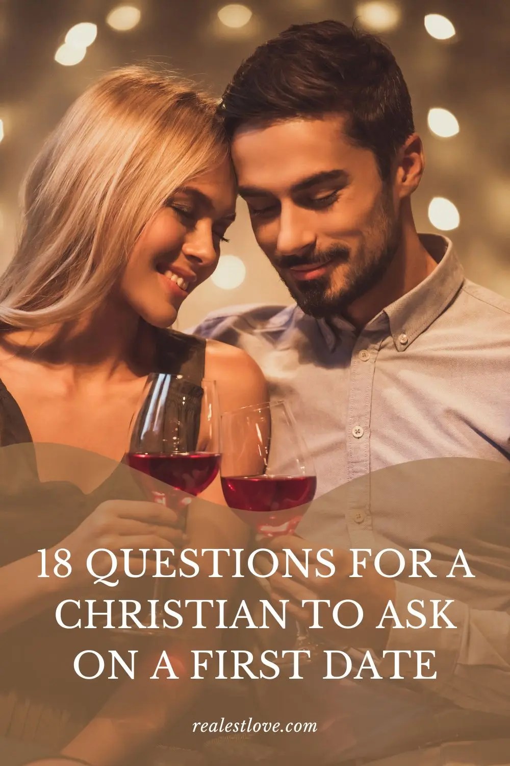 18 Questions for A Christian to Ask on a First Date Realest Love