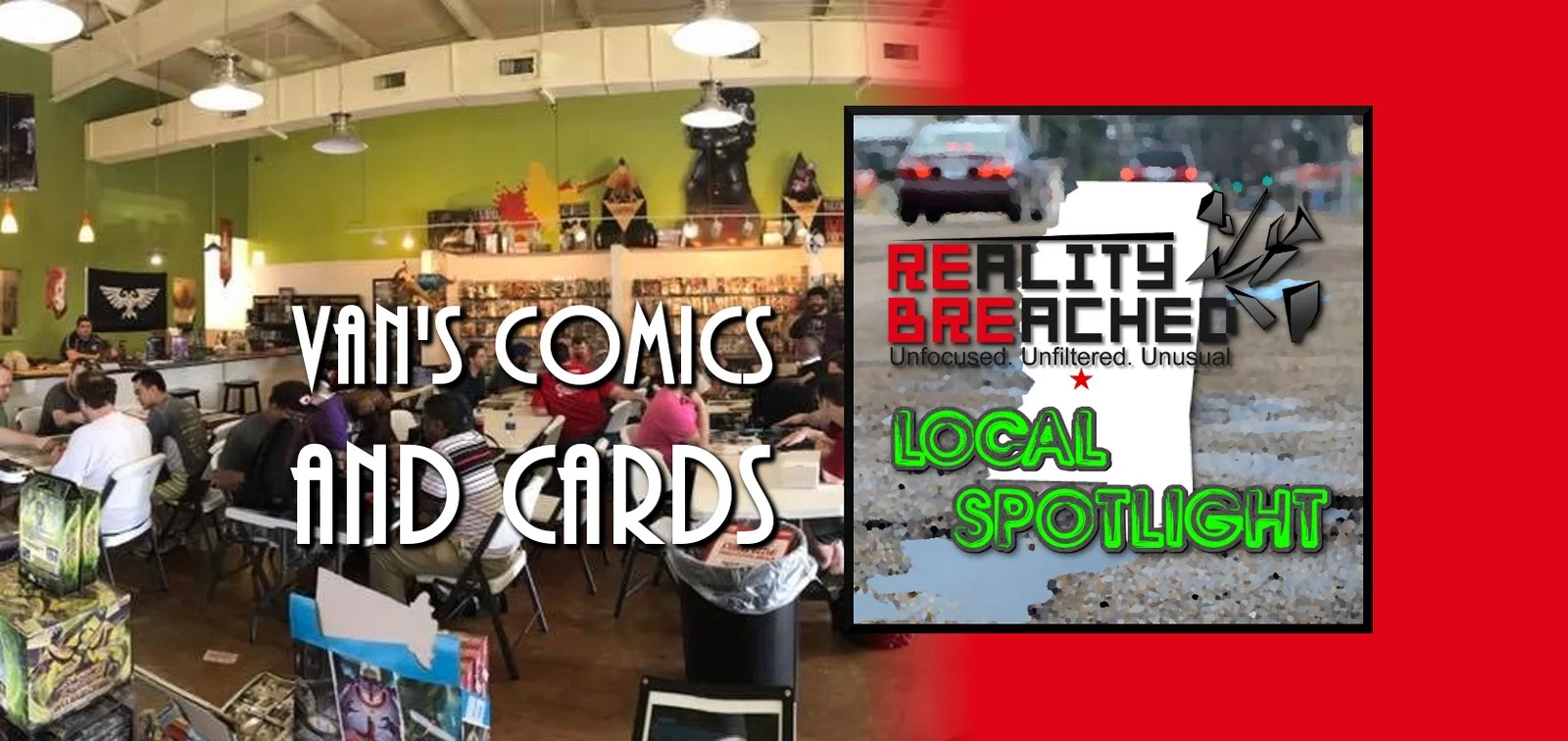 Local Spotlight Van’s Comics, Cards and Games Reality Breached