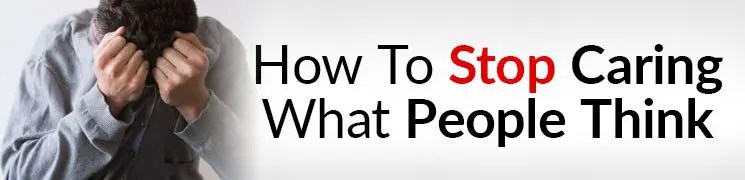 3 Tips To Stop Caring What Others Think How To Stop Comparing