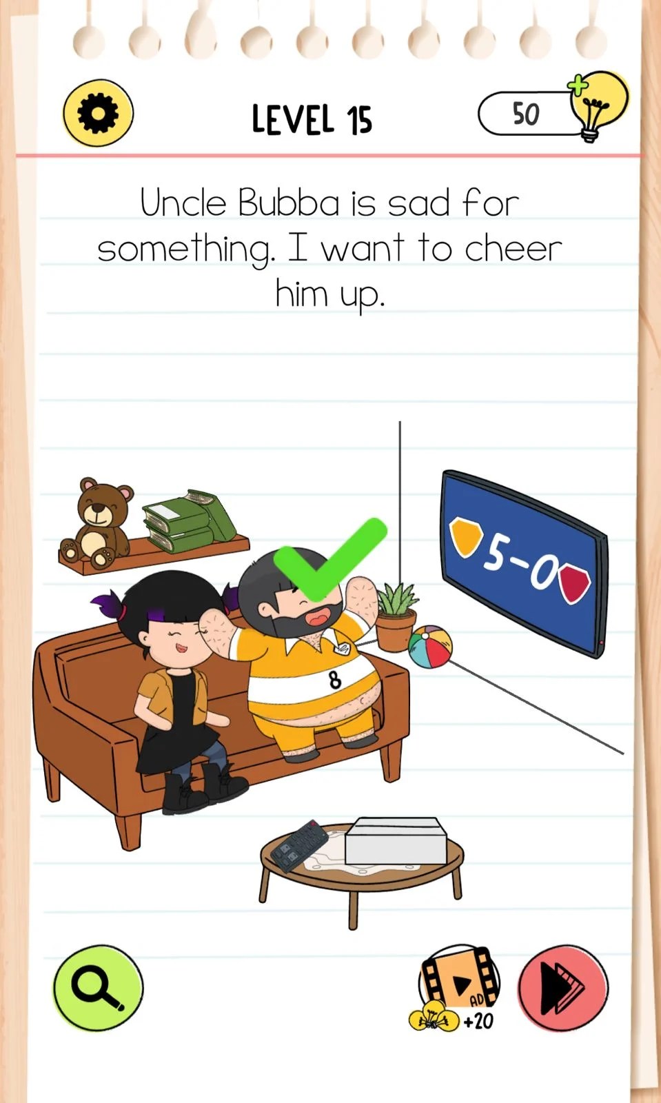 Brain Test 4 Level 15 Uncle Bubba is sad for something. I want to cheer