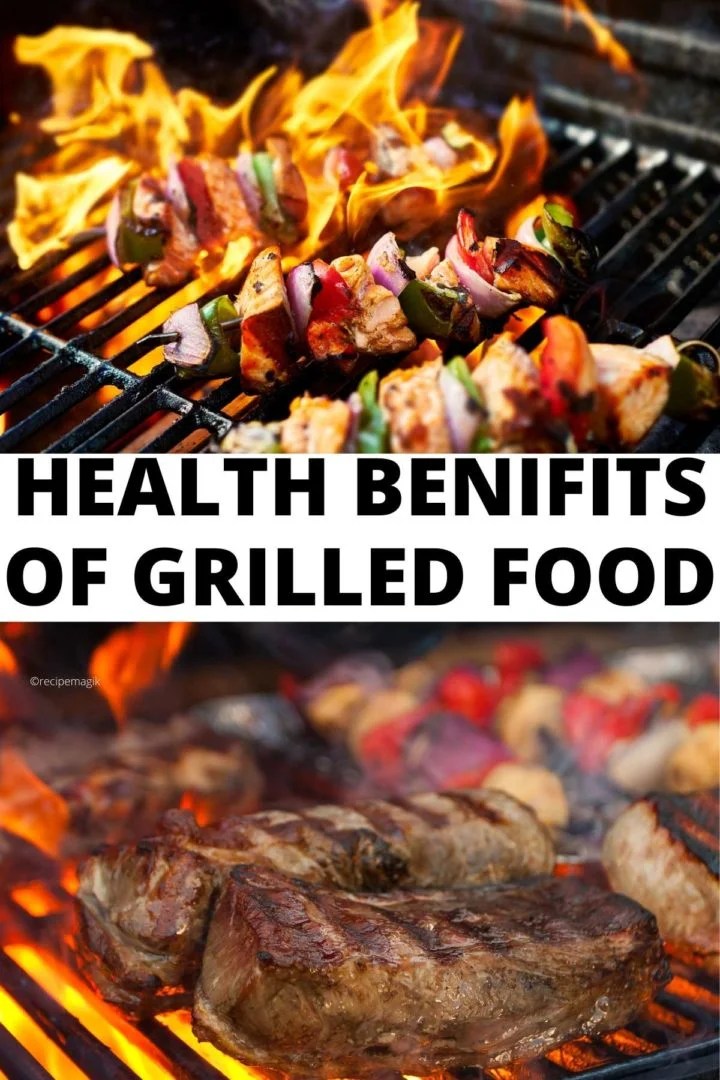 Health Benefits Of Grilled Food In Today's World RecipeMagik