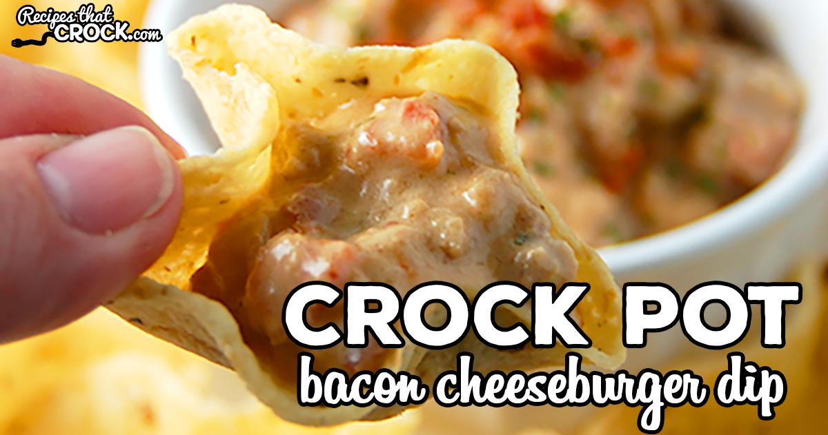 Bacon Cheeseburger Crock Pot Dip - Recipes That Crock!