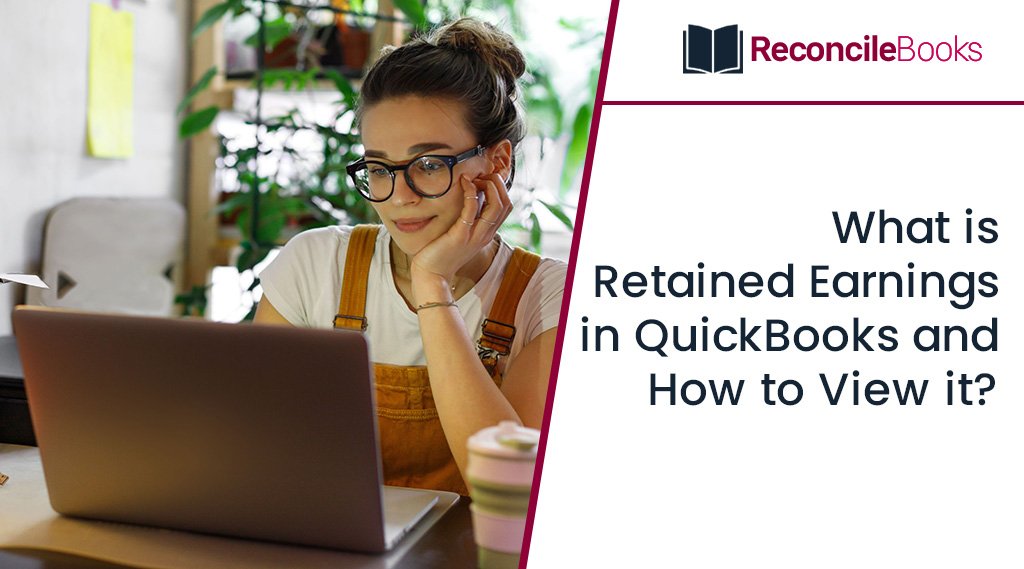 What is Retained Earnings in QuickBooks and How to View it? Reconcile