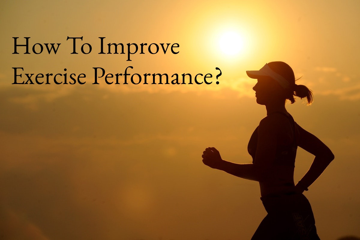 How To Improve Exercise Performance?