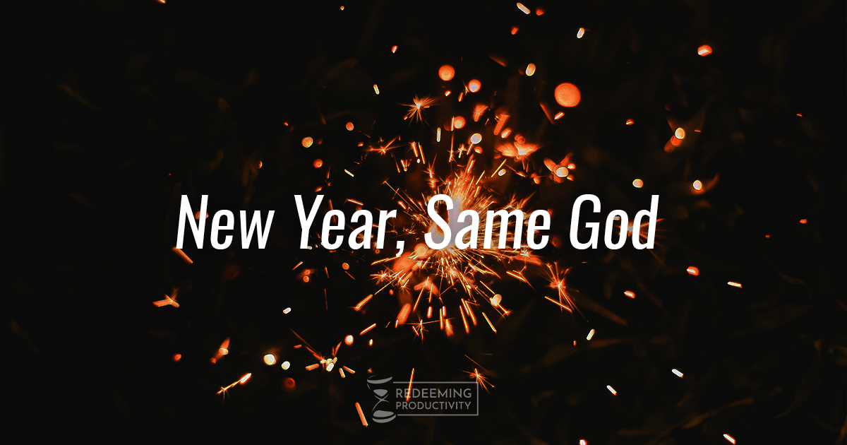 New Year, Same God Redeeming Productivity