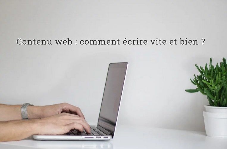 Contenu web comment écrire vite et bien ? Rédaction web Agence de