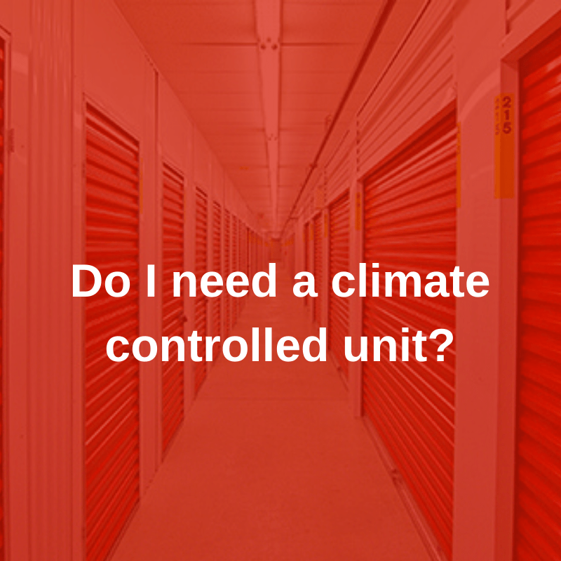 Do I need a climatecontrolled storage unit? • Redi Storage