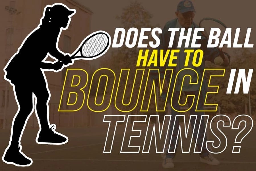 Does The Ball Have To Bounce In Tennis? Find Out Here Red Lasso