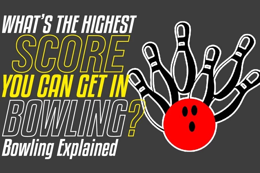 What's The Highest Score You Can Get In Bowling? Bowling Explained(04)
