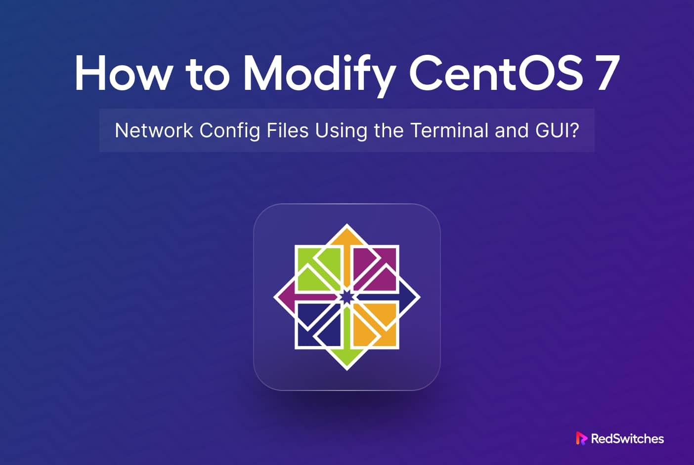 Quick Guide To Modify CentOS 7 Network Config Files