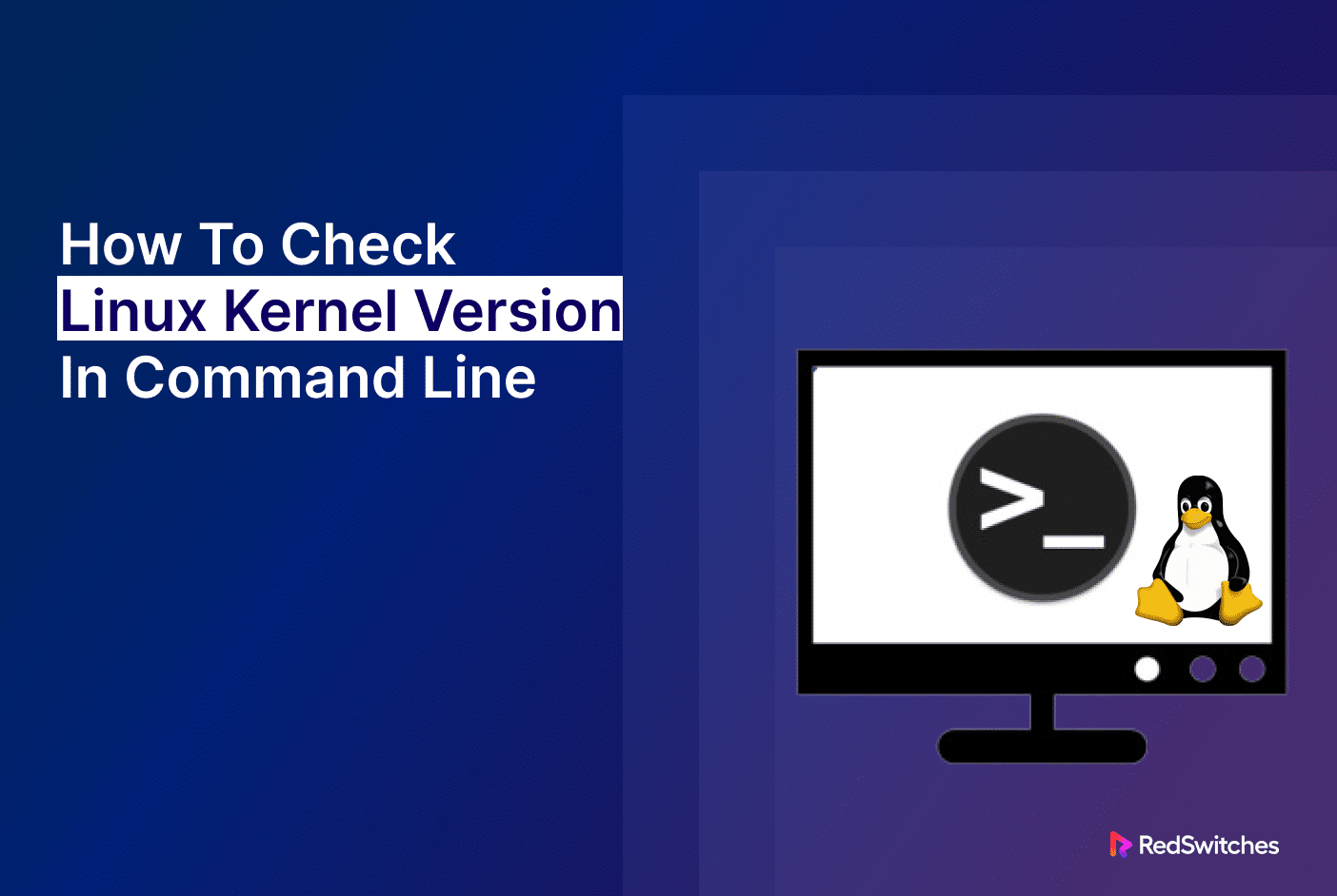 How To Check Linux Kernel Version Via Command Line