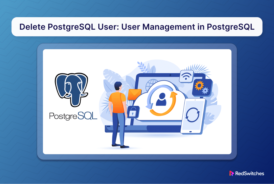 PostgreSQL User Removal 5 Methods You Can Use To Delete A User