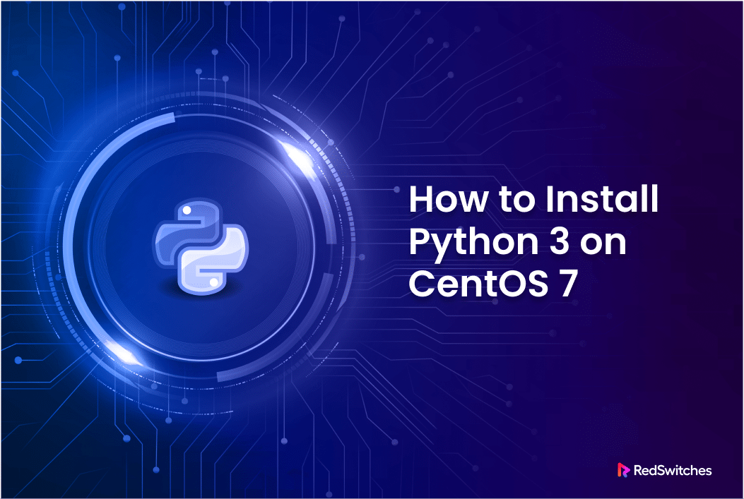 How To Install And Update Python On CentOS 7 Using Yum