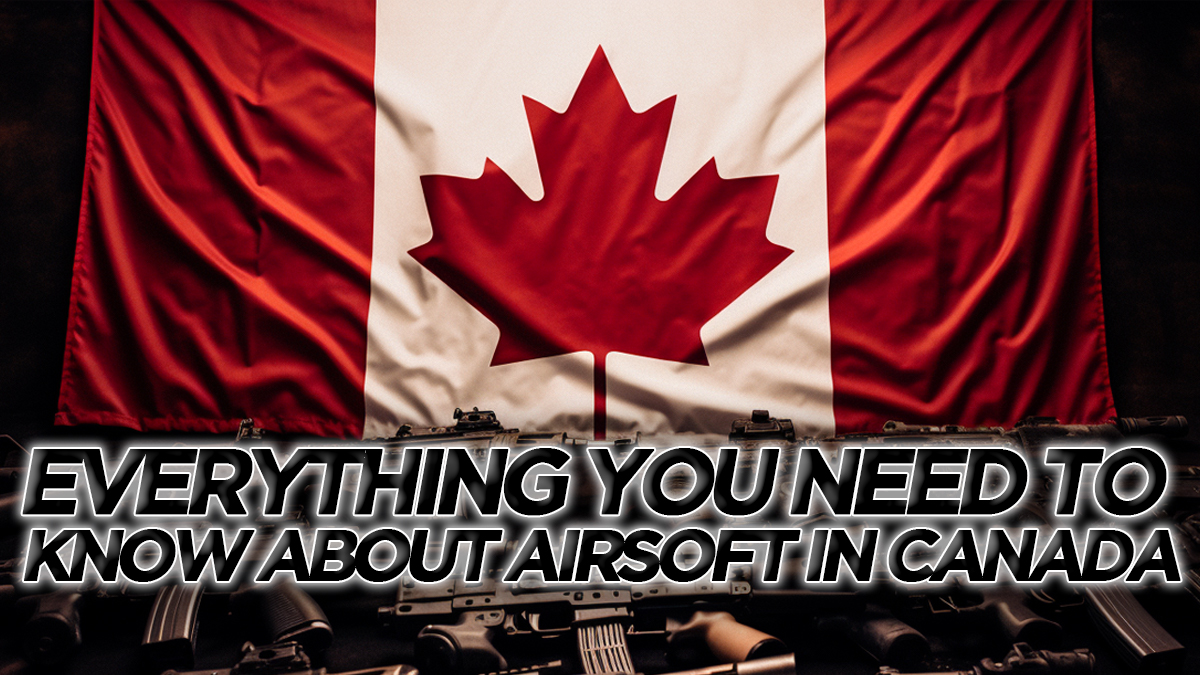 Everything You Need To Know About Airsoft In Canada AIRSOFT BLOG