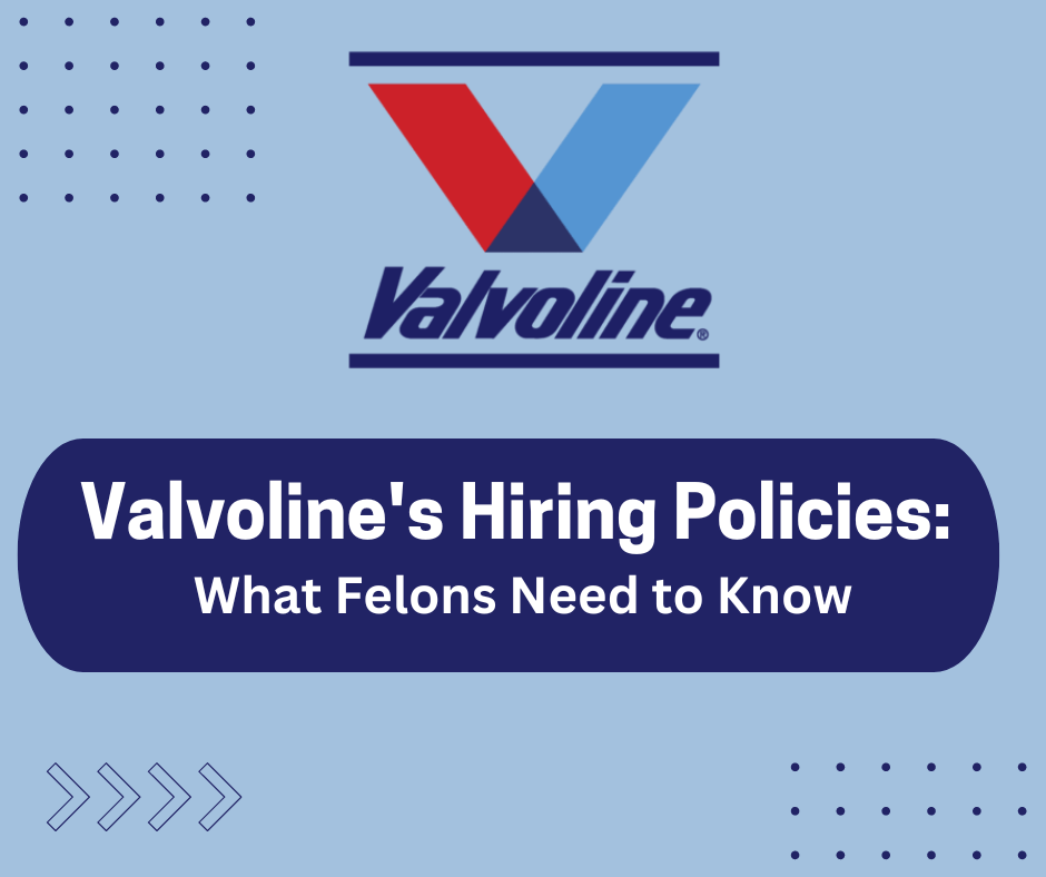 Valvoline's Hiring Policies What Felons Need to Know ReeCareer