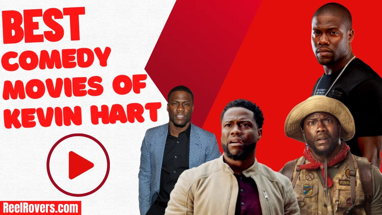 5 Best Kevin Hart Movies of All time to Watch in 2025 Reel Rovers(03)