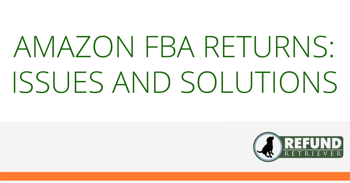 Amazon FBA Returns Issues and Solutions for Sellers
