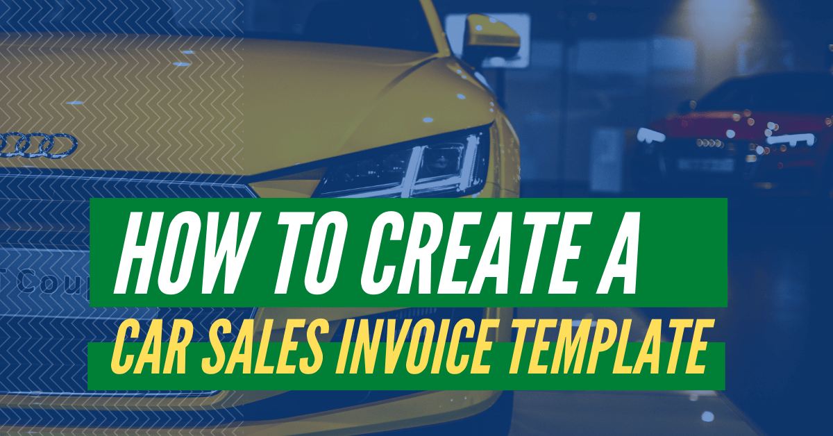 How To Create a Car Sales Invoice Template ReliaBills