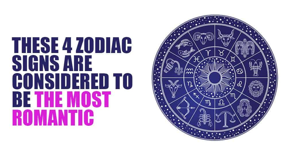 These 4 Zodiac Signs Are Considered To Be The Most Romantic
