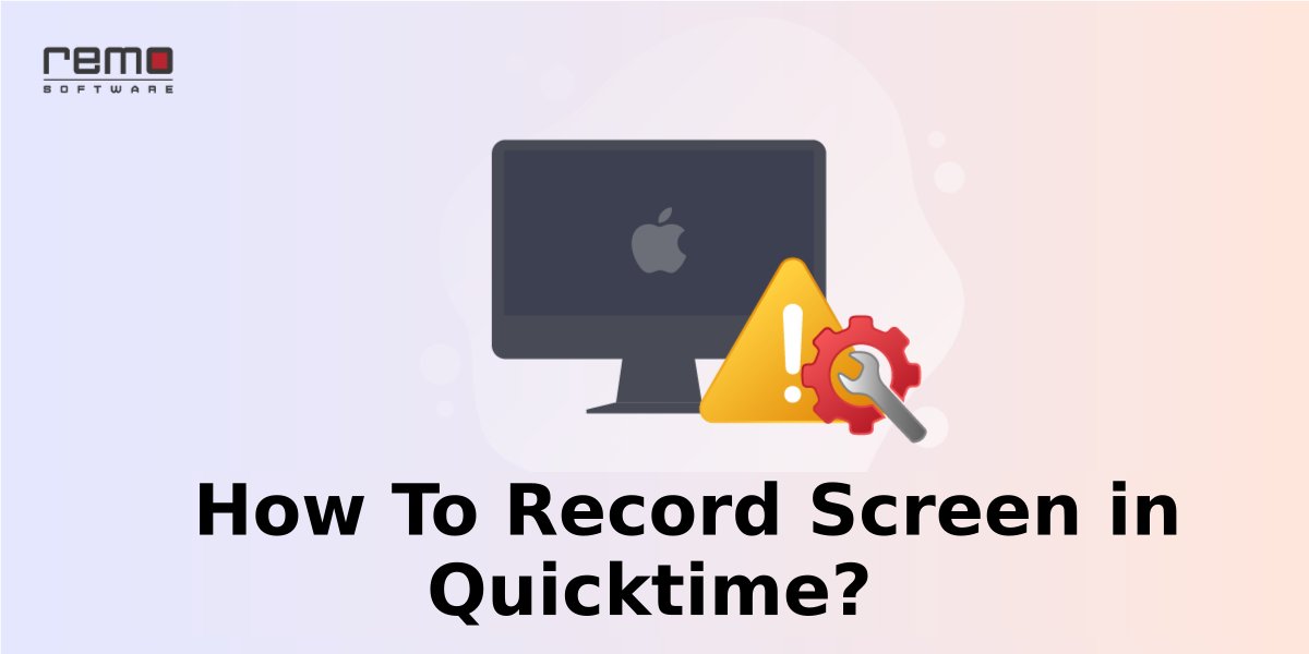 How to Use QuickTime for Screen Recording?
