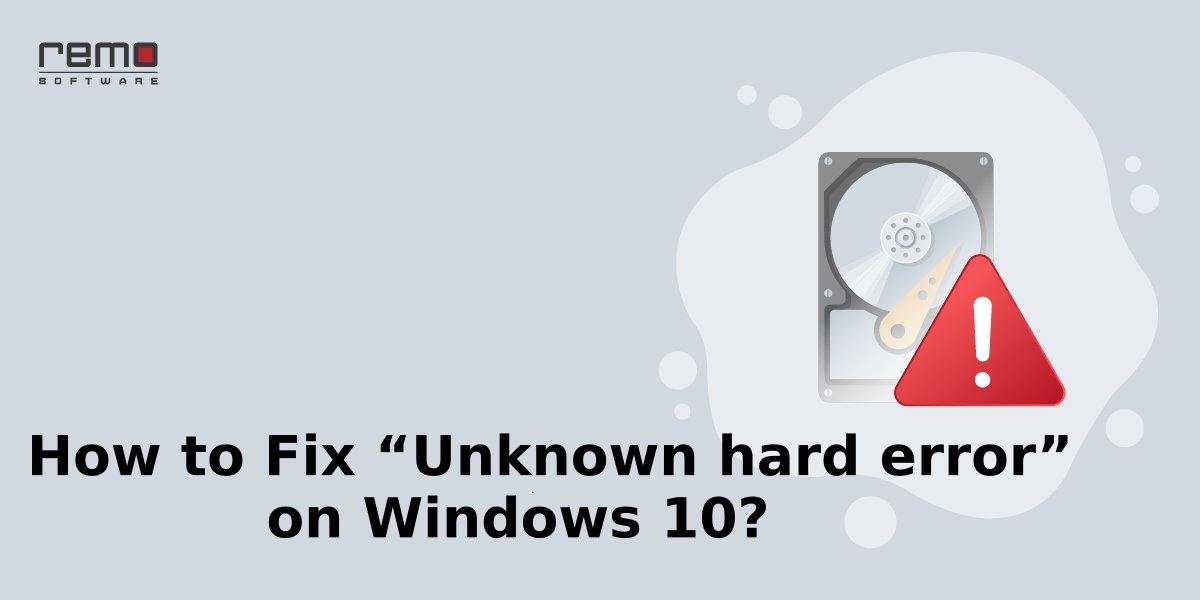 How to Fix “Unknown hard error” on Windows 10