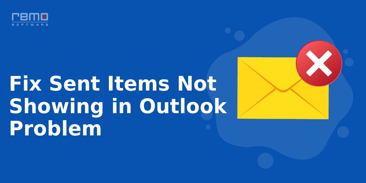 6 Simple Ways to Fix Sent Items not Showing in Outlook