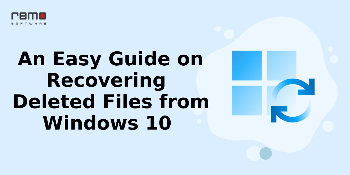 Recover Deleted Files from Windows 10 Windows 10 File Recovery