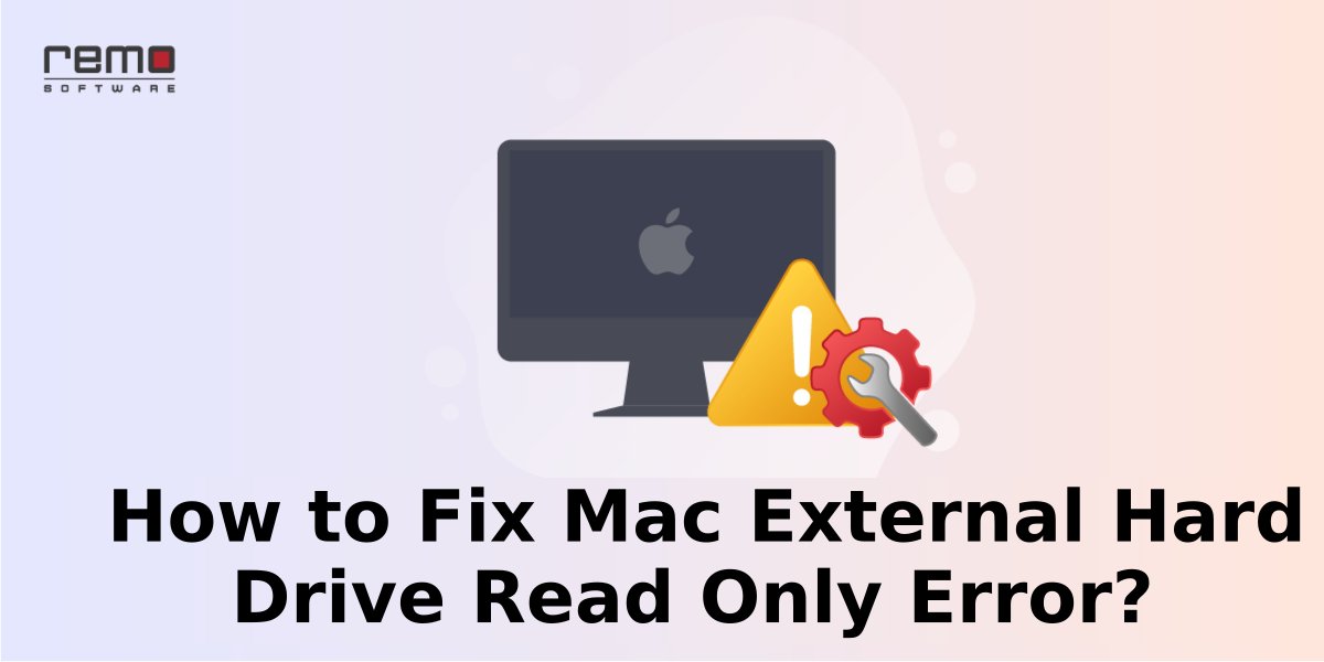 Mac External Hard Drive Read Only Error [Solved]