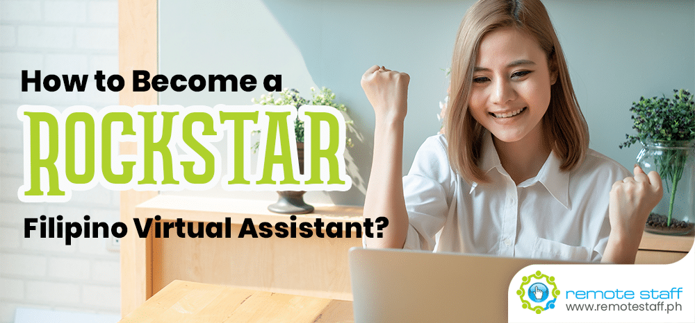How to a Rockstar Filipino Virtual Assistant? Remote Staff How to a Rockstar Filipino Virtual Assistant? Remote Staff