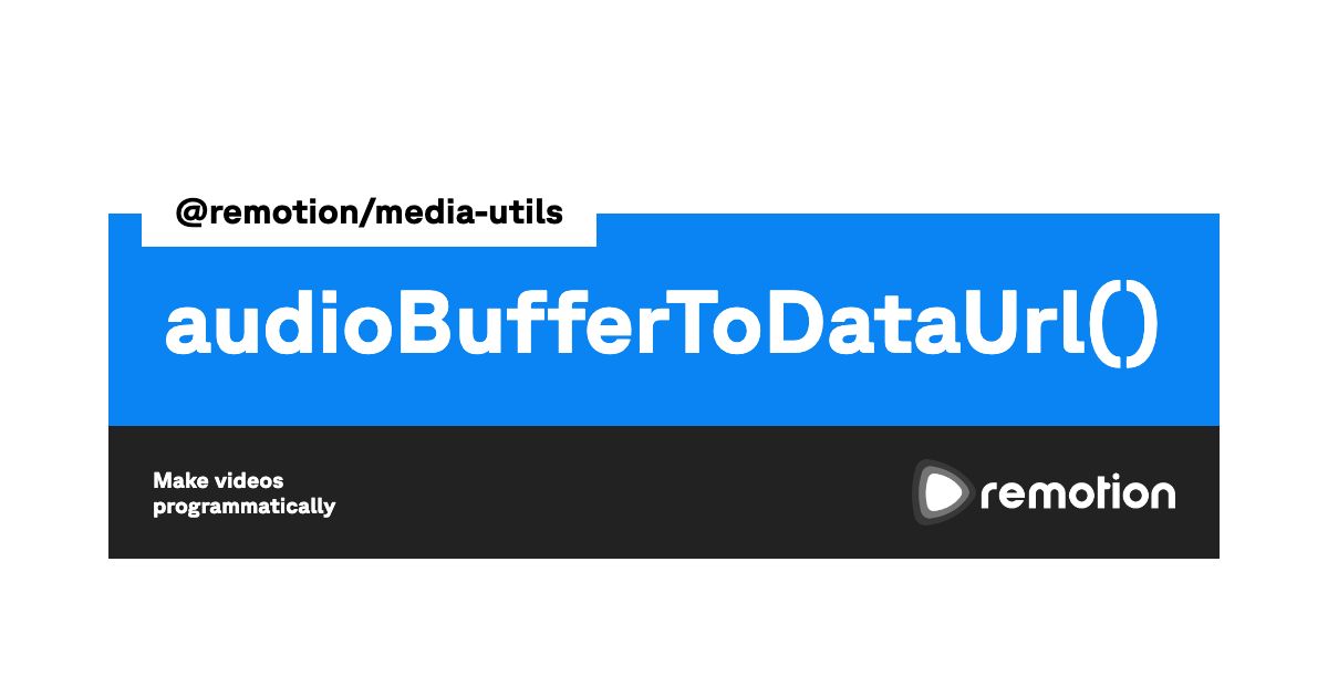 audioBufferToDataUrl() Remotion Make videos programmatically