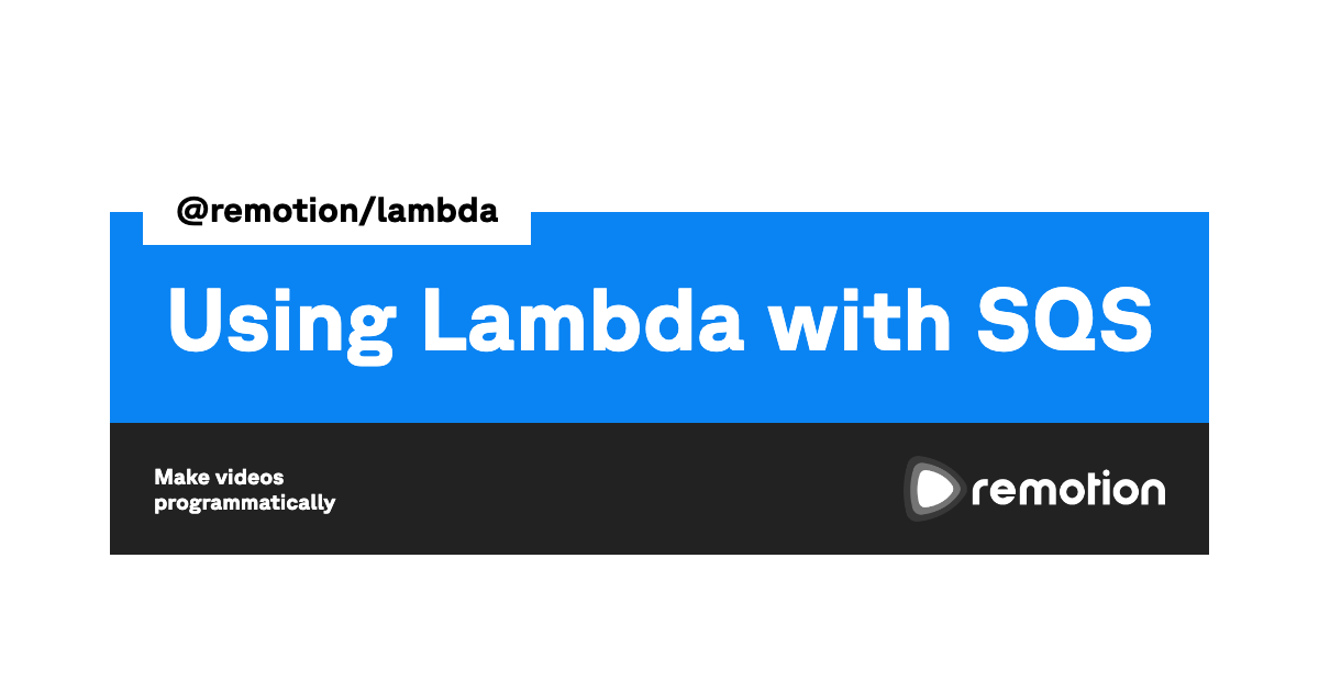 Using Lambda with SQS Remotion Make videos programmatically